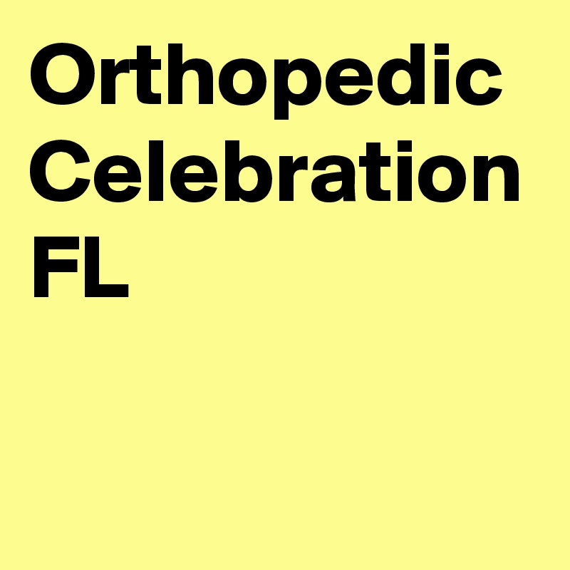 Orthopedic Celebration FL
