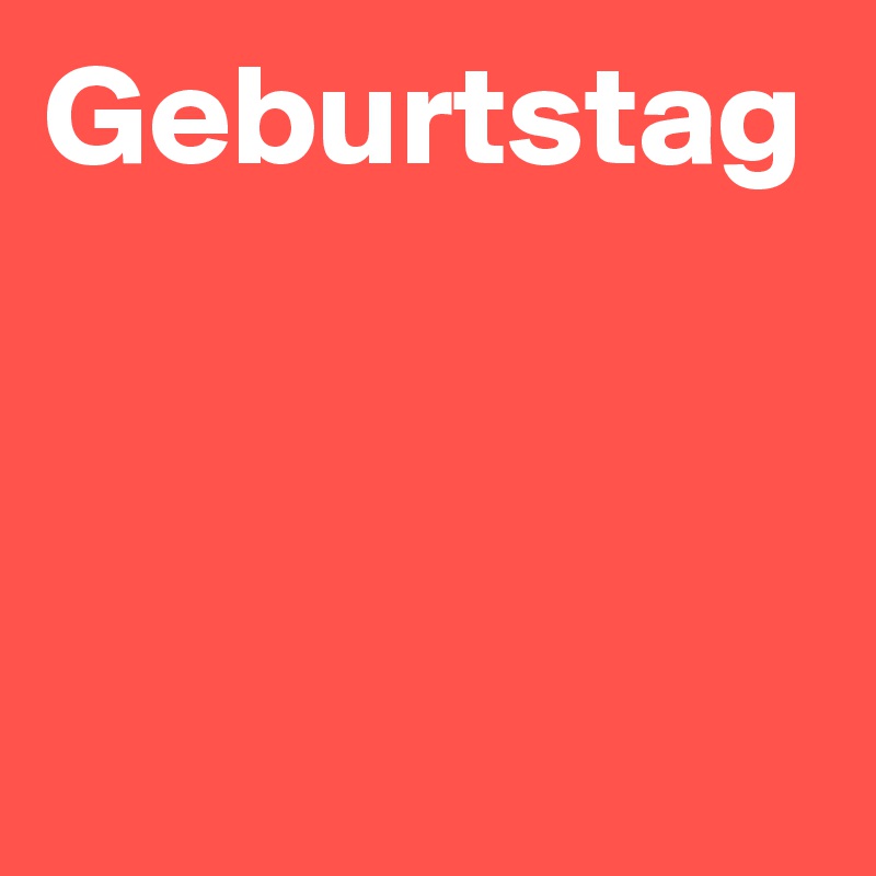 Geburtstag
