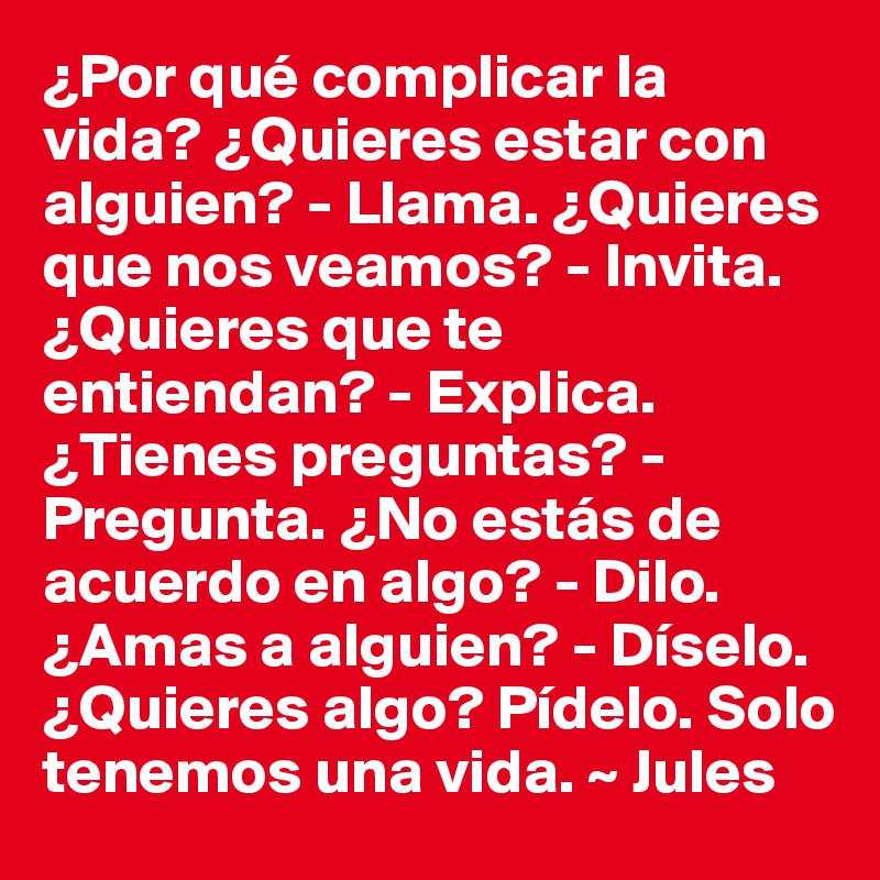 ¿Por qué complicar la vida? ¿Quieres estar con alguien? - Llama ...