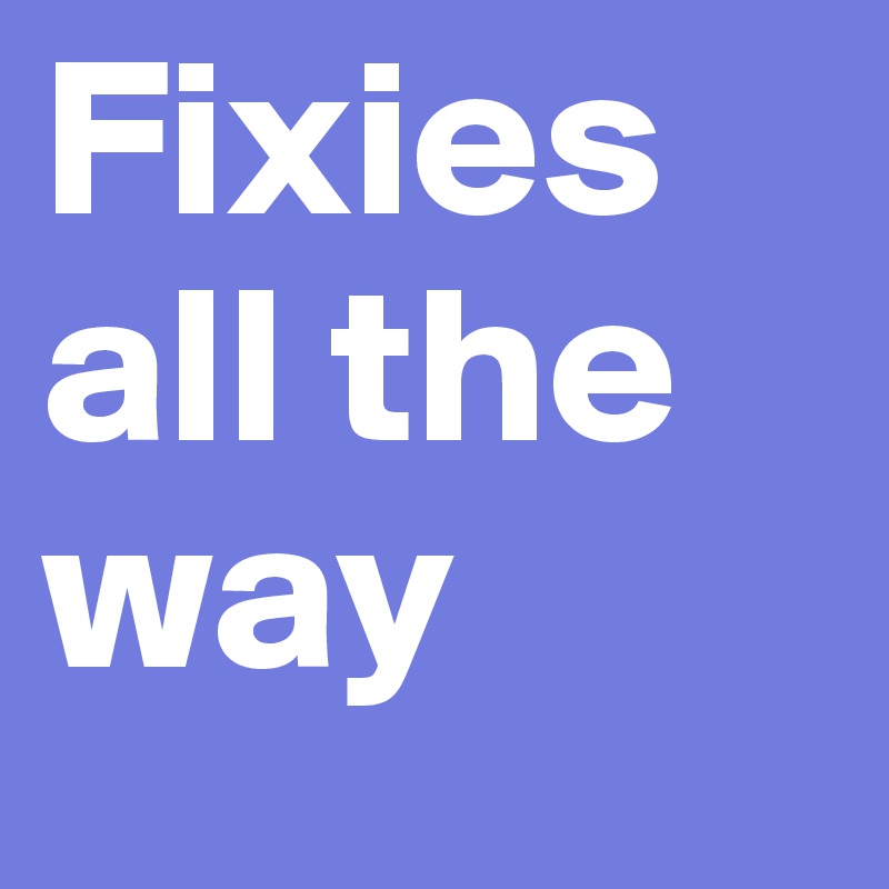 Fixies all the way