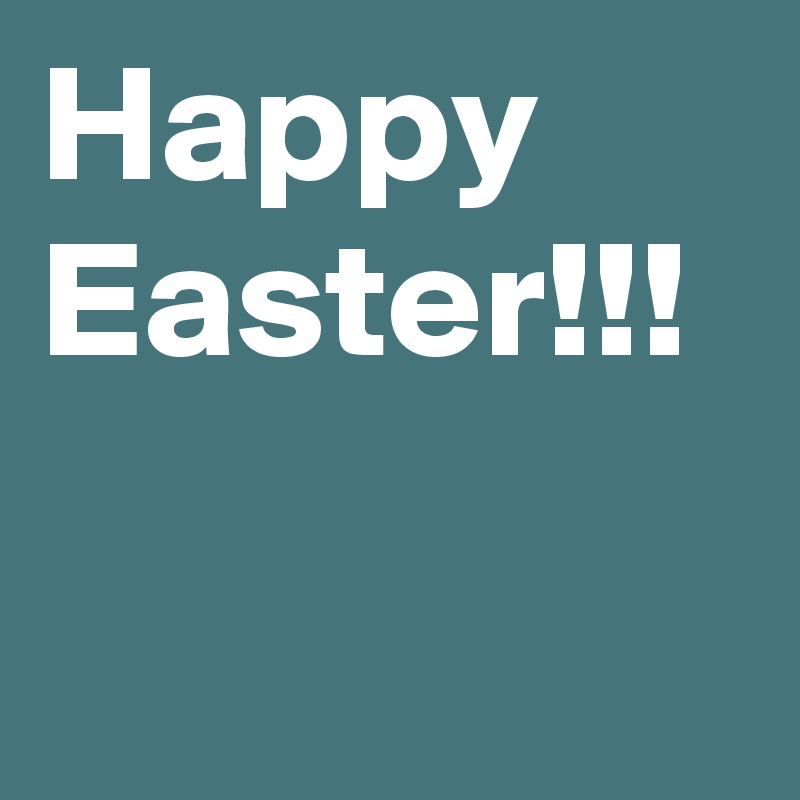 Happy Easter!!!