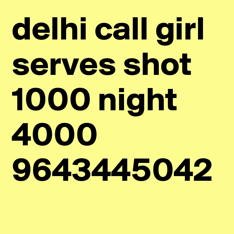 delhi-call-girl-serves-shot-1000-night-4000-9643445042-post-by