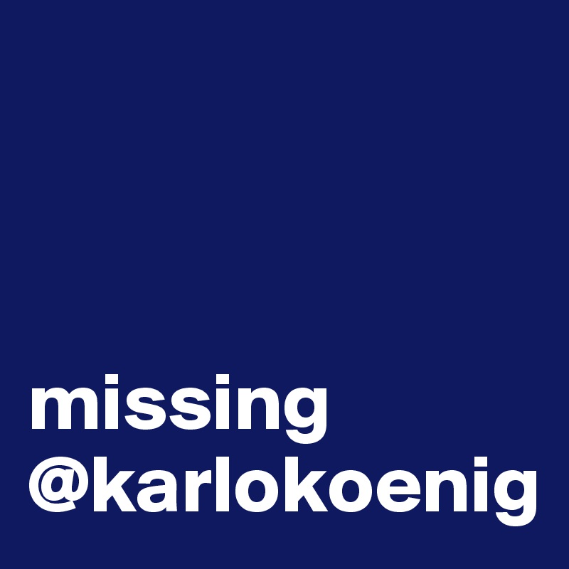 



missing
@karlokoenig