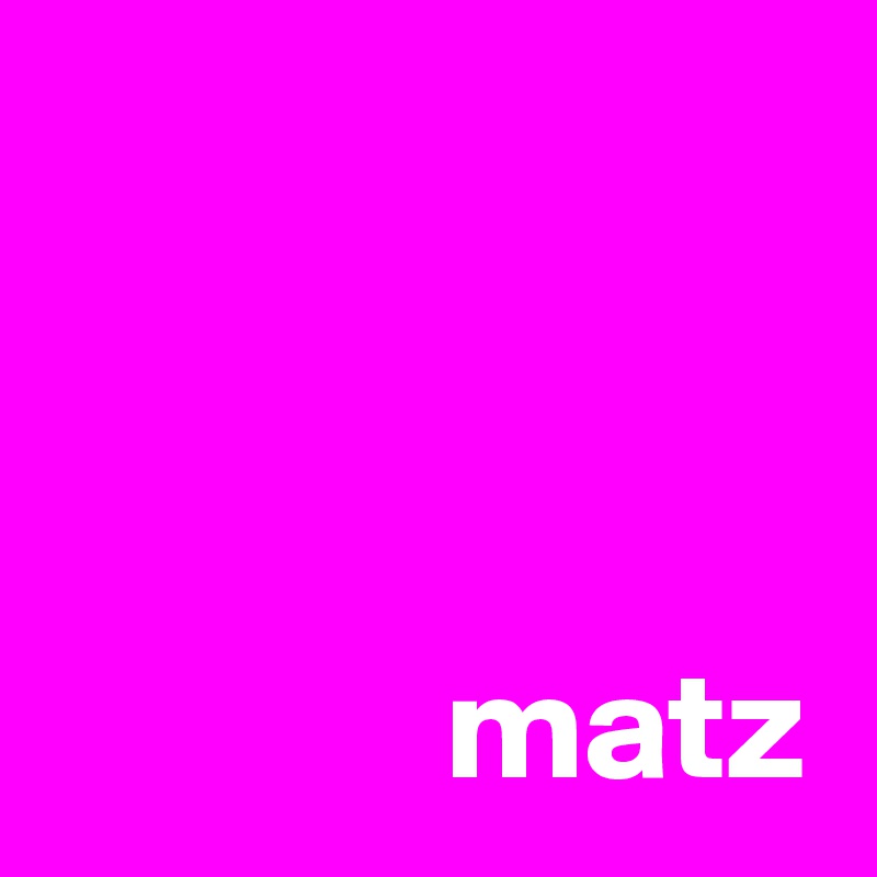 



             matz