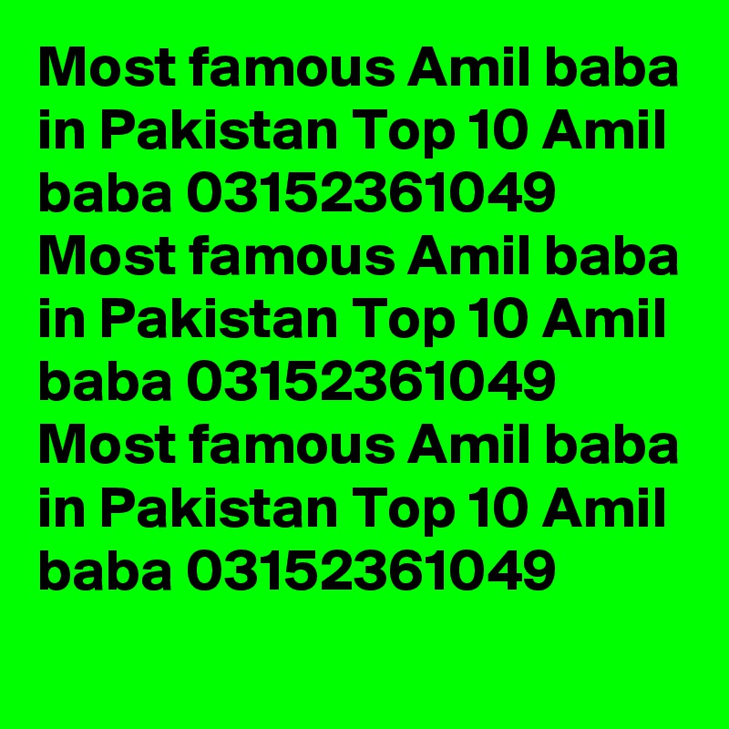 Most famous Amil baba in Pakistan Top 10 Amil baba 03152361049  Most famous Amil baba in Pakistan Top 10 Amil baba 03152361049  Most famous Amil baba in Pakistan Top 10 Amil baba 03152361049  