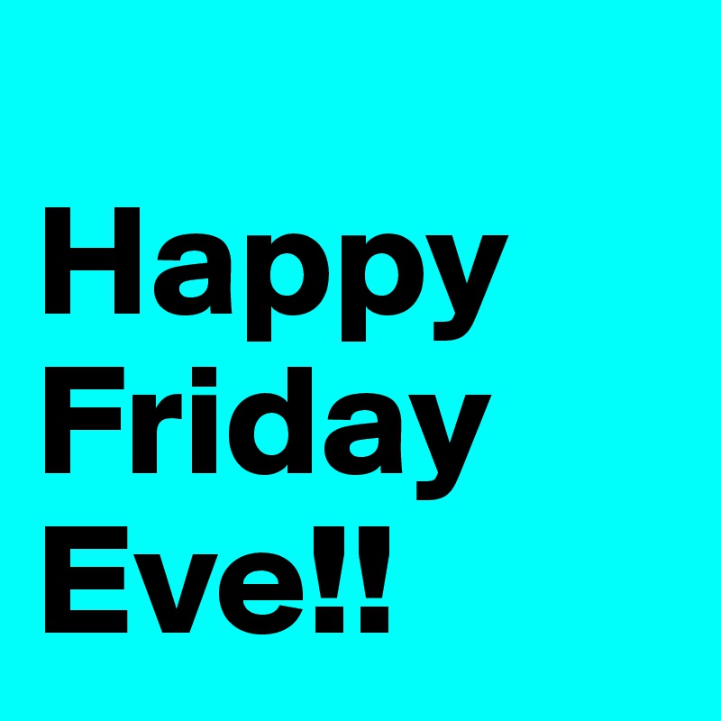 Happy Friday Eve Free Images