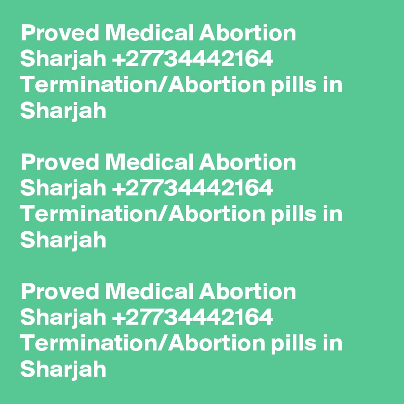 Proved Medical Abortion Sharjah +27734442164 Termination/Abortion pills in Sharjah

Proved Medical Abortion Sharjah +27734442164 Termination/Abortion pills in Sharjah

Proved Medical Abortion Sharjah +27734442164 Termination/Abortion pills in Sharjah