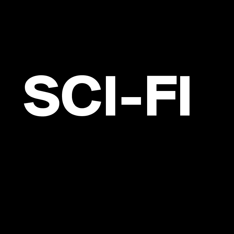  
 SCI-FI