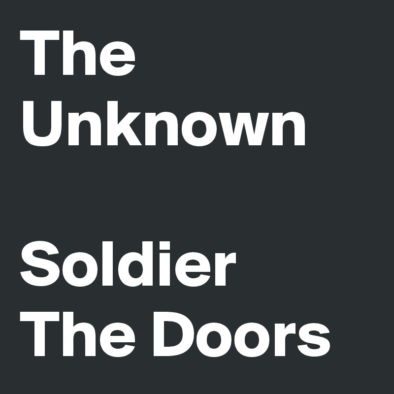 The Unknown 

Soldier The Doors 