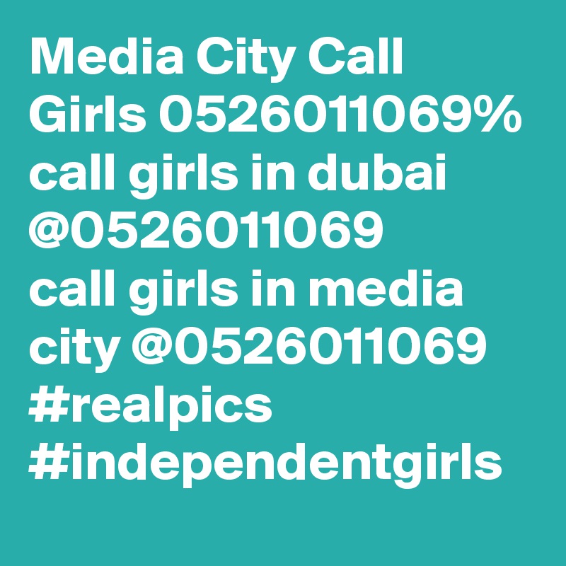Media City Call Girls 0526011069%
call girls in dubai @0526011069
call girls in media city @0526011069
#realpics
#independentgirls