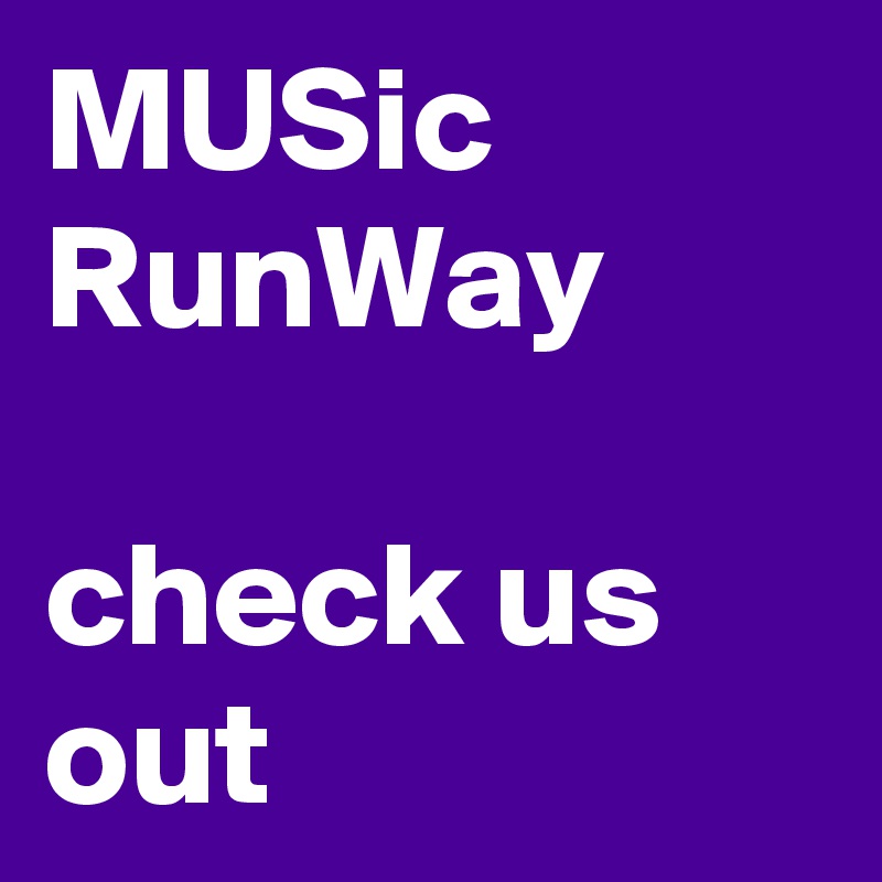 MUSic RunWay

check us out