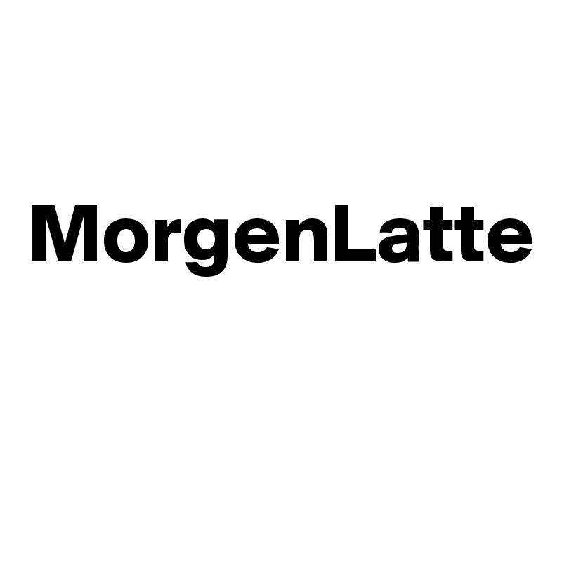 

MorgenLatte

