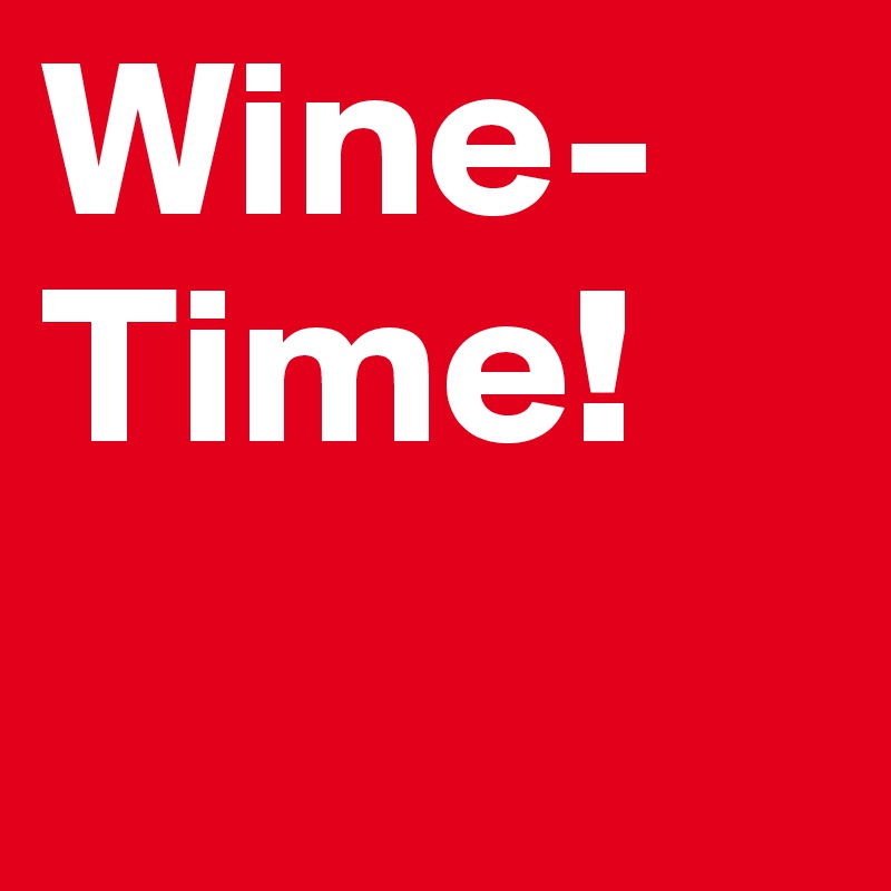 Wine-Time!