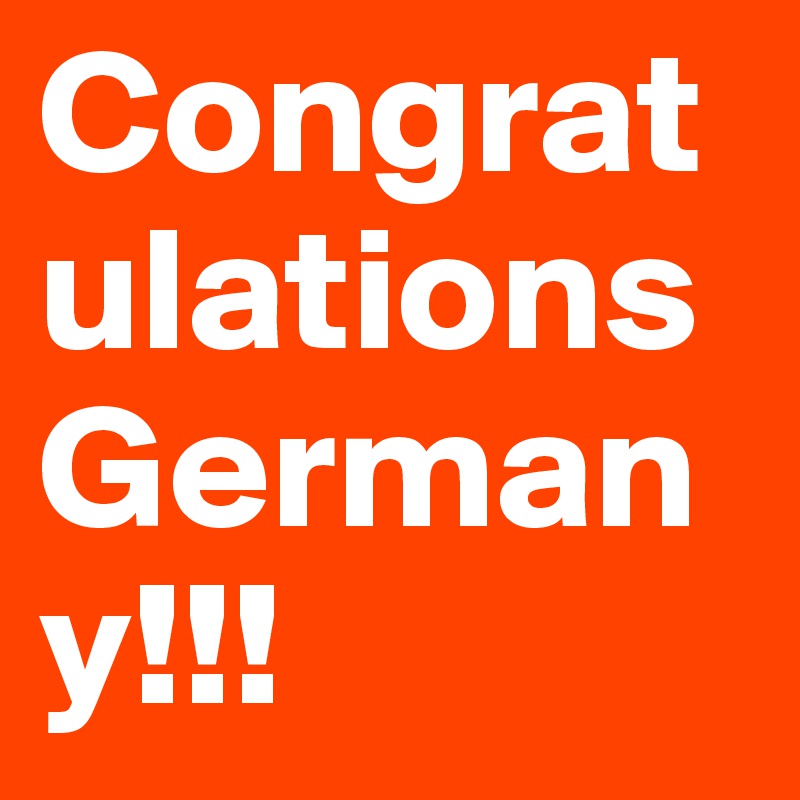 Congratulations Germany!!!