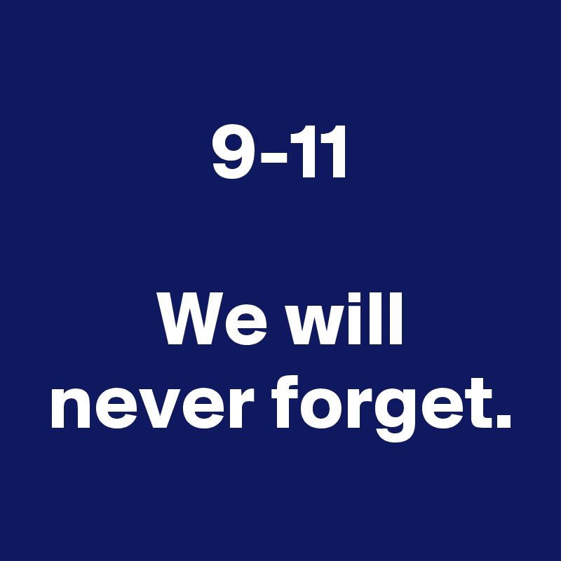 9-11-we-will-never-forget-post-by-andshecame-on-boldomatic