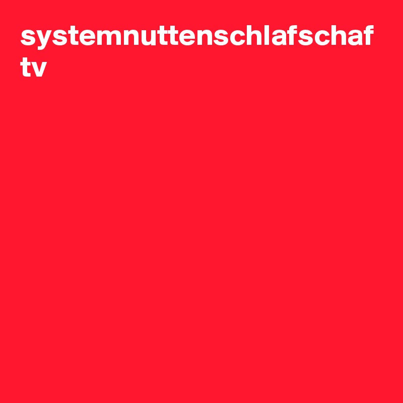 systemnuttenschlafschaf tv