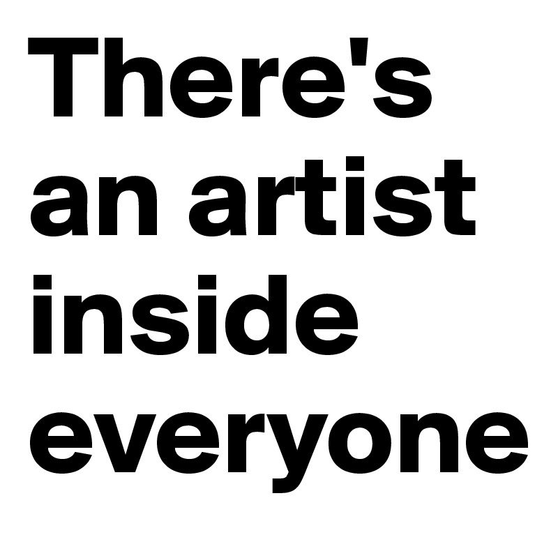 There's an artist inside everyone