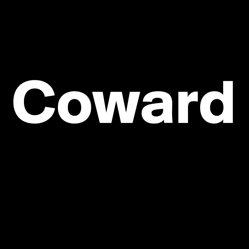 
Coward