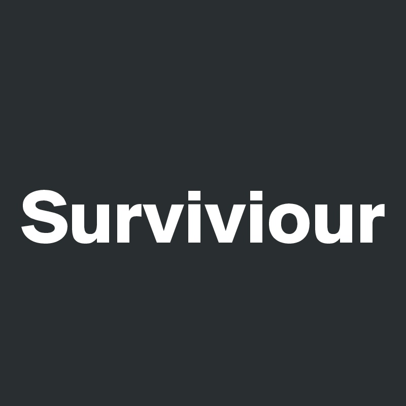 

Surviviour 
