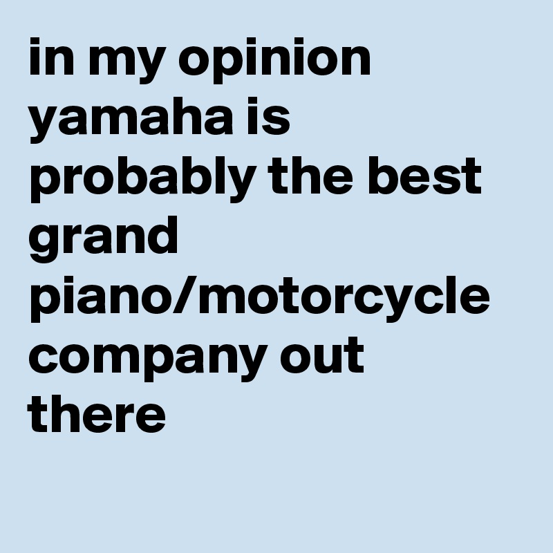 yamaha pianos and motorcycles