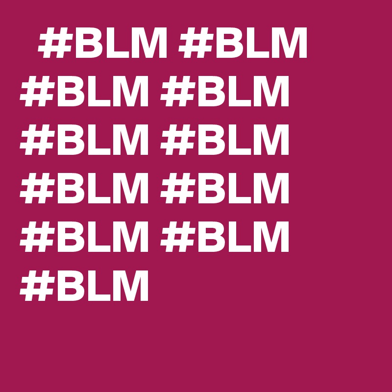   #BLM #BLM #BLM #BLM #BLM #BLM #BLM #BLM #BLM #BLM #BLM
