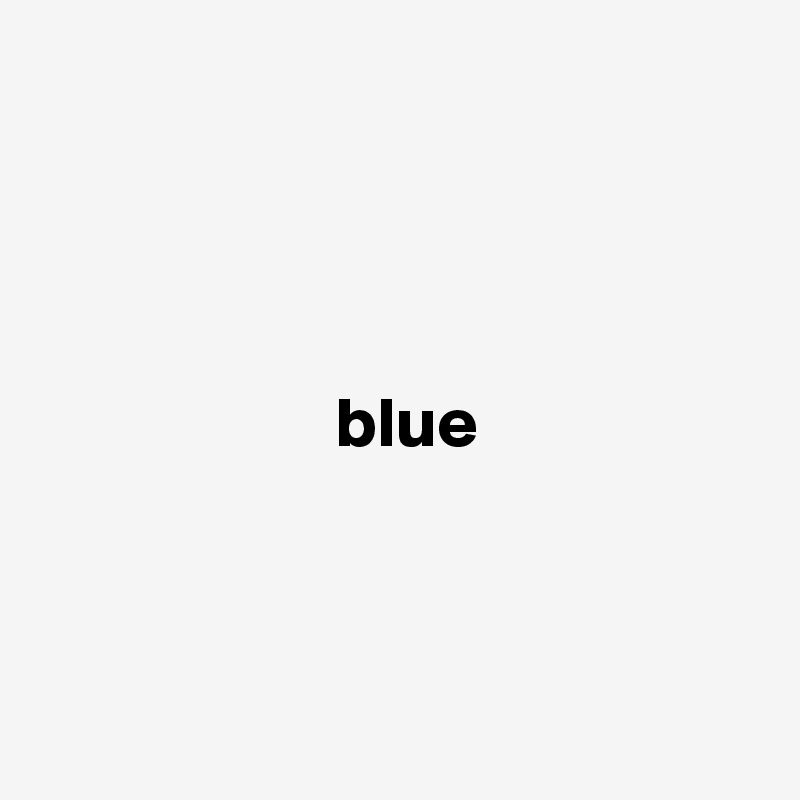 
    



                     blue



