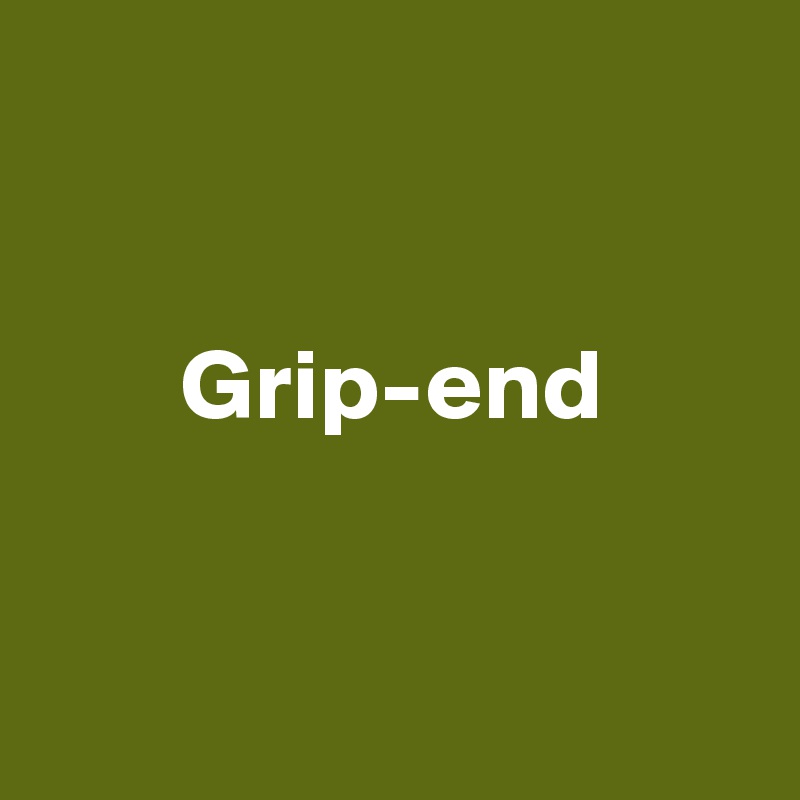 


       Grip-end


