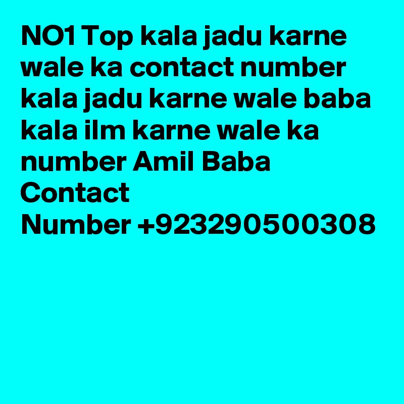NO1 Top kala jadu karne wale ka contact number kala jadu karne wale baba kala ilm karne wale ka number Amil Baba Contact Number +923290500308 