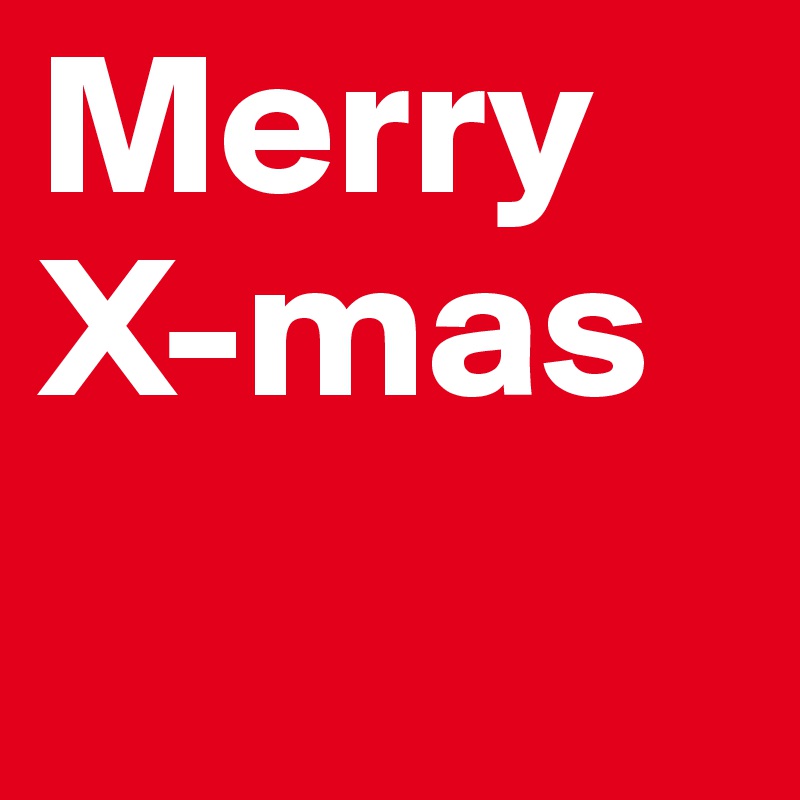 Merry 
X-mas