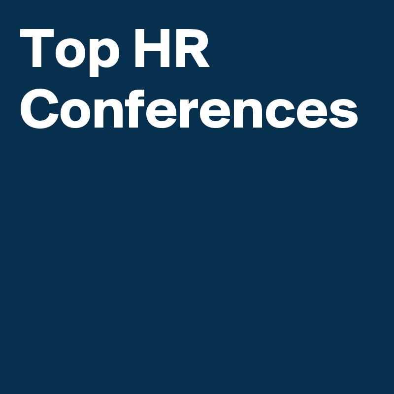 Top HR Conferences