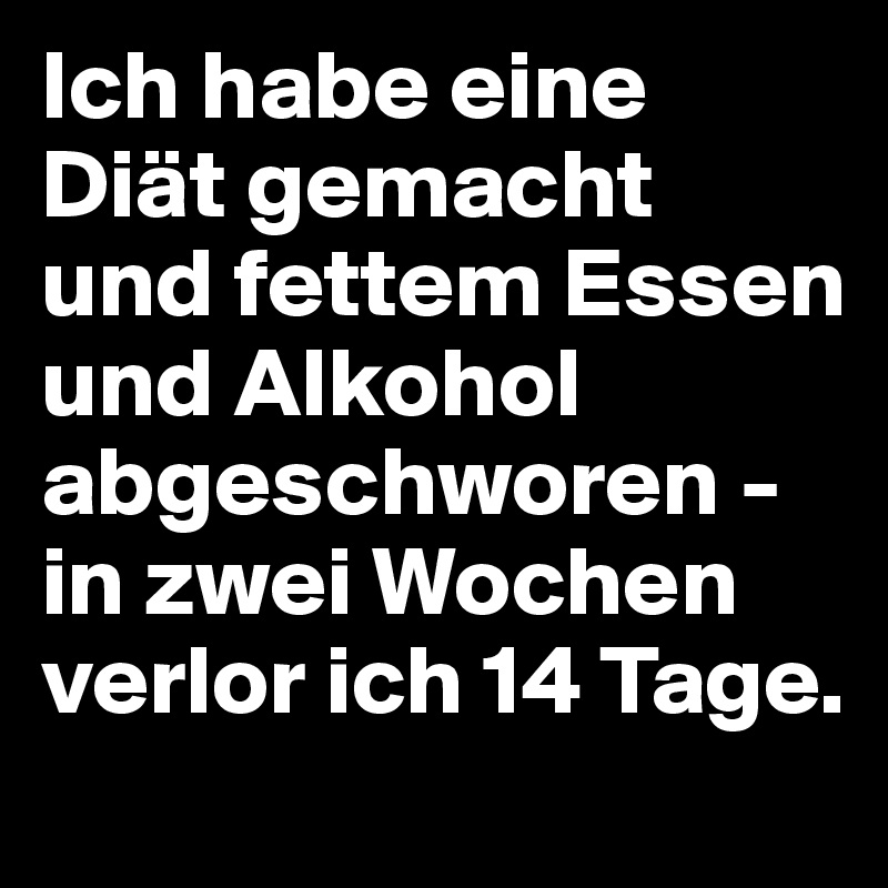 Ich habe eine Diät gemacht und fettem Essen und Alkohol abgeschworen - in zwei Wochen verlor ich 14 Tage.