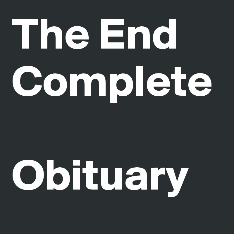 The End Complete

Obituary 