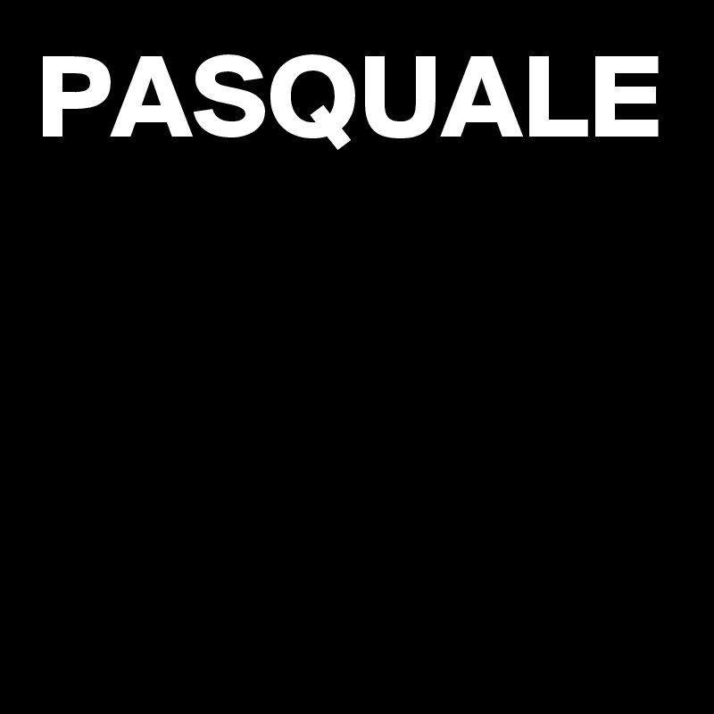 PASQUALE