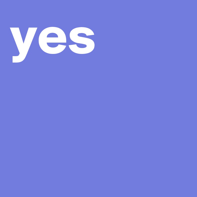 yes