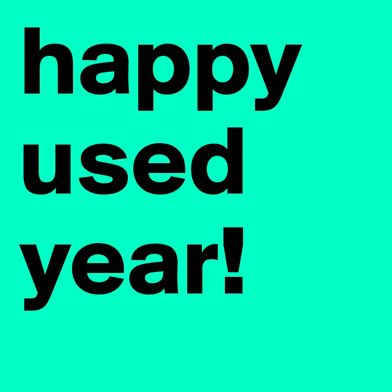 happy used
year!