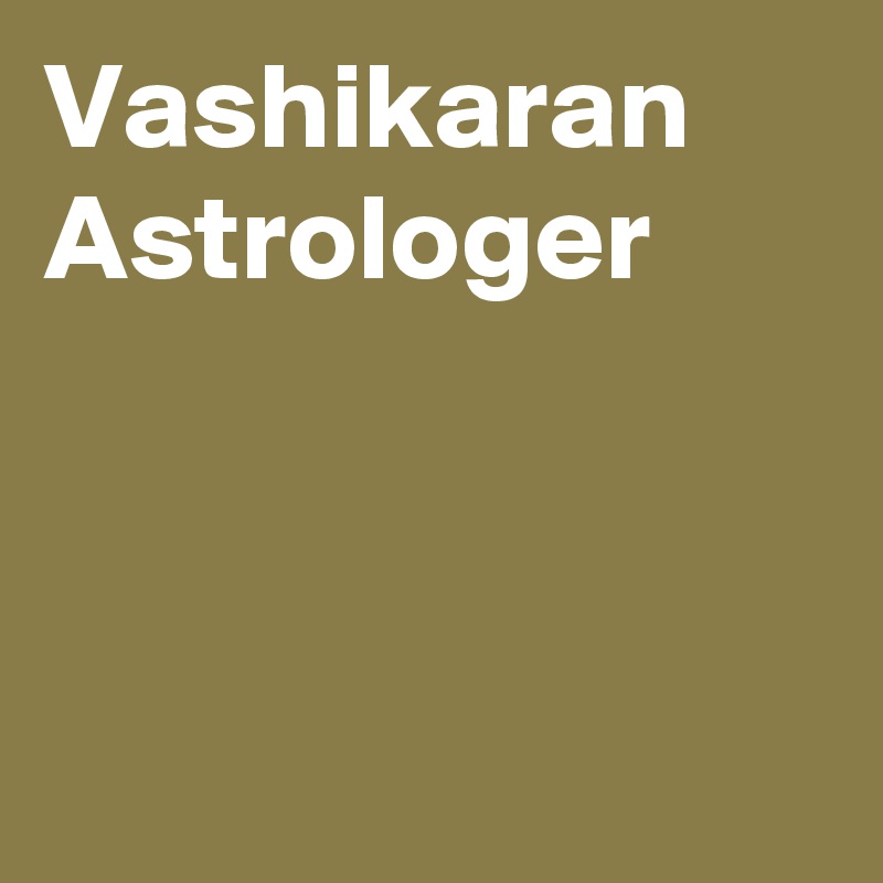 Vashikaran Astrologer



