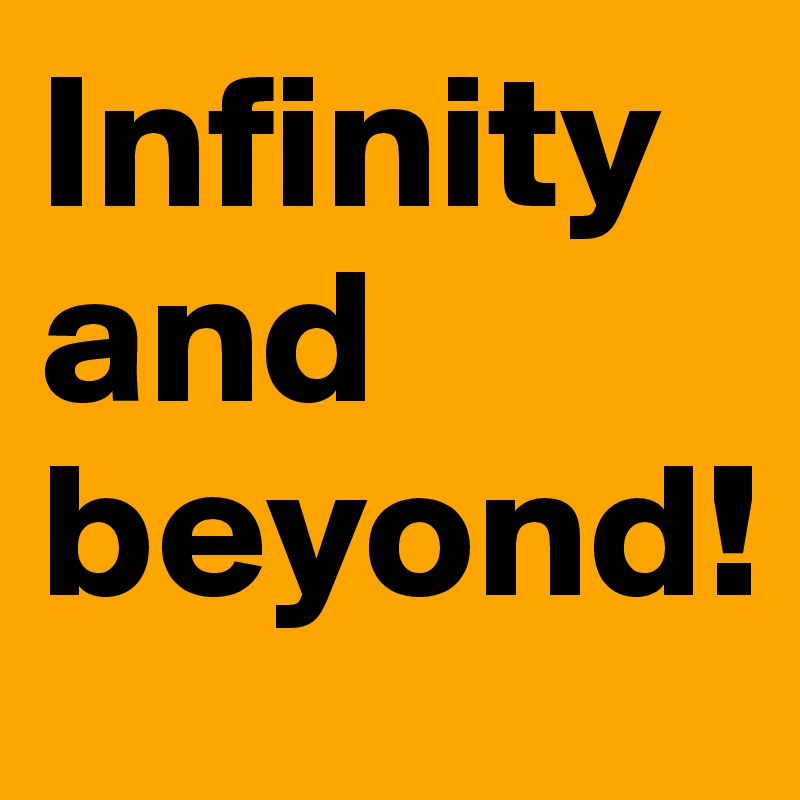Infinity and beyond! 
