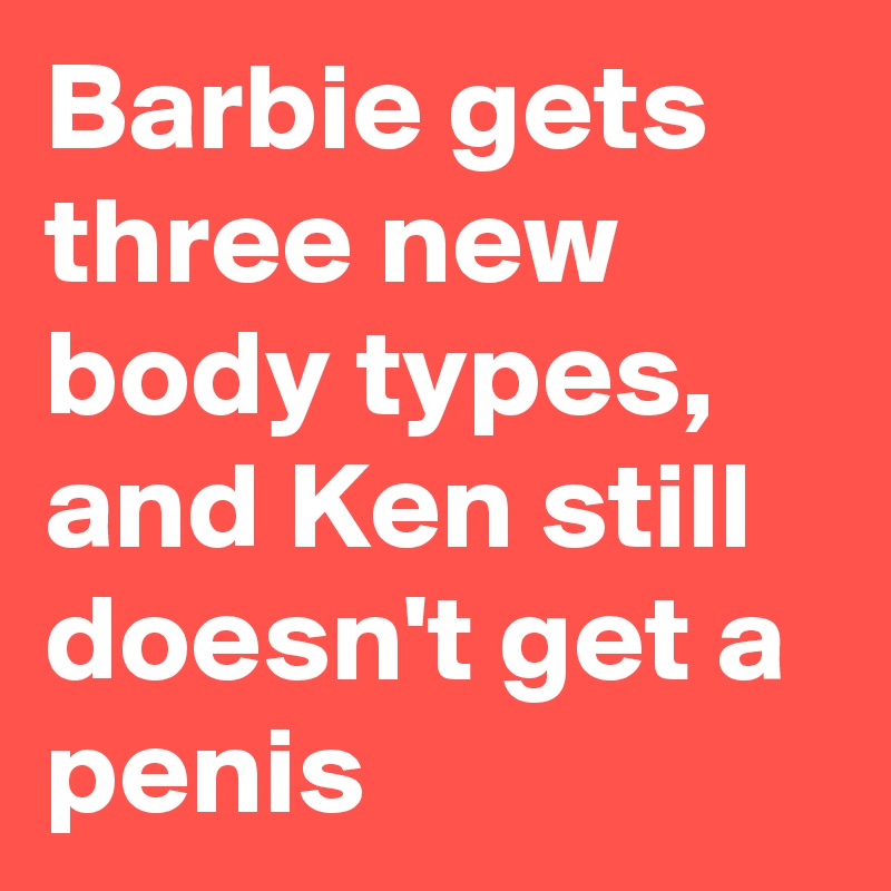 Barbie gets three new body types, and Ken still doesn't get a penis 