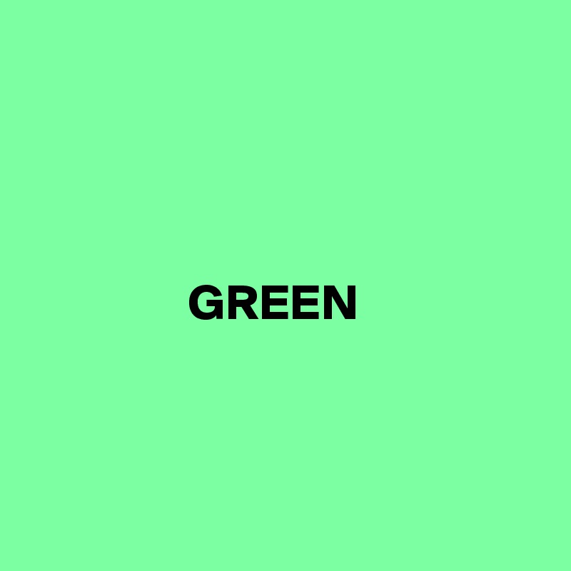




                GREEN



