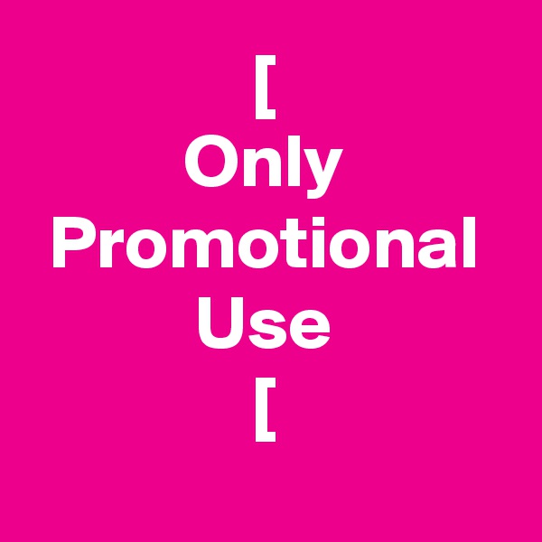 [
Only Promotional Use
[
