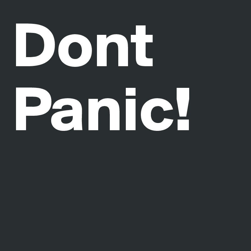 Dont Panic!