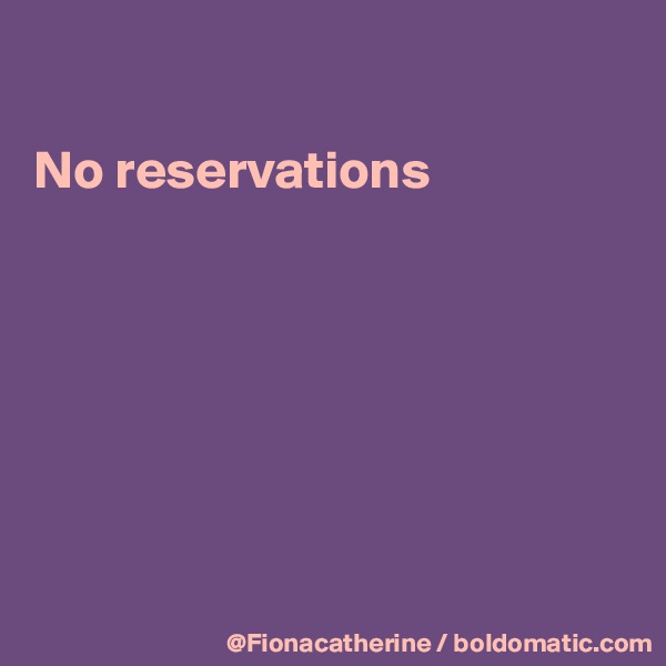 

No reservations







