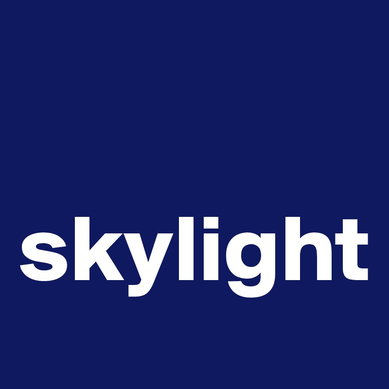 

skylight