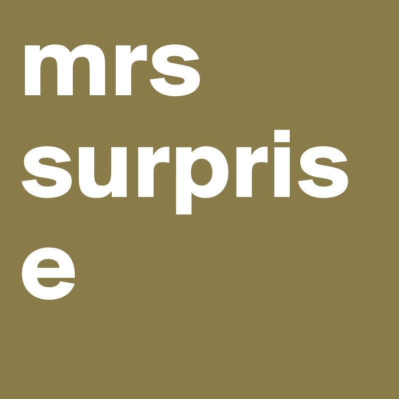 mrs surprise