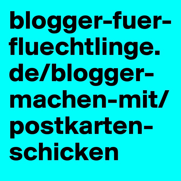blogger-fuer-fluechtlinge.de/blogger-machen-mit/postkarten-schicken