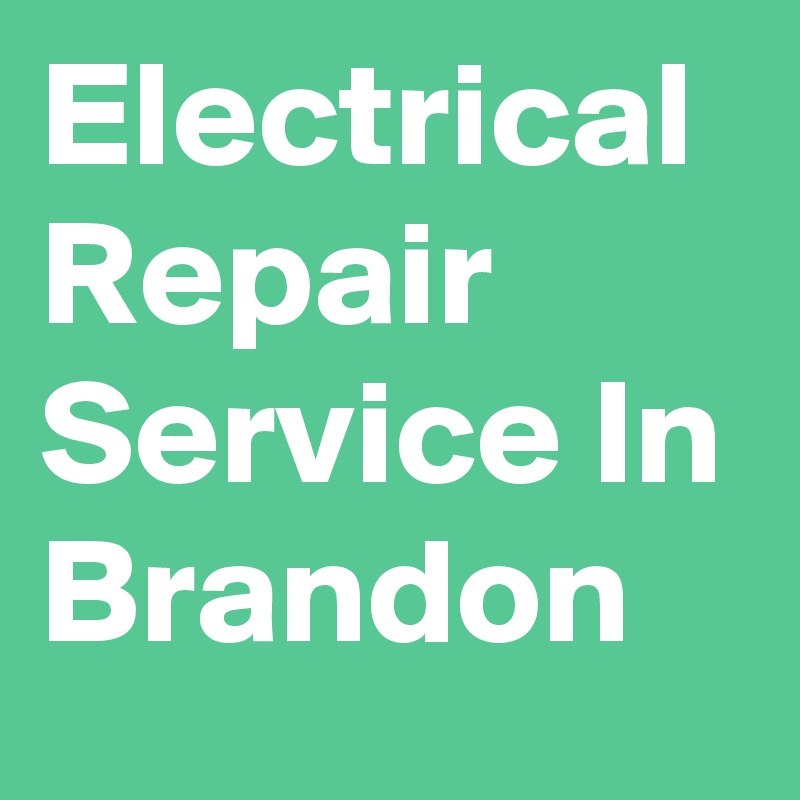 Electrical Repair Service In Brandon