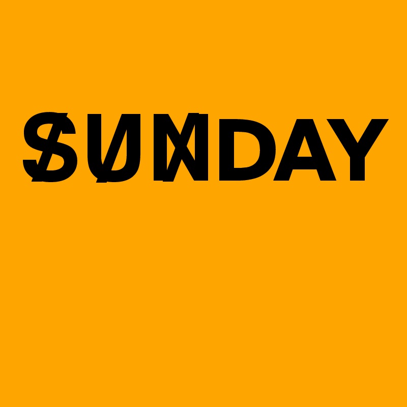 
S?U?N?DAY
