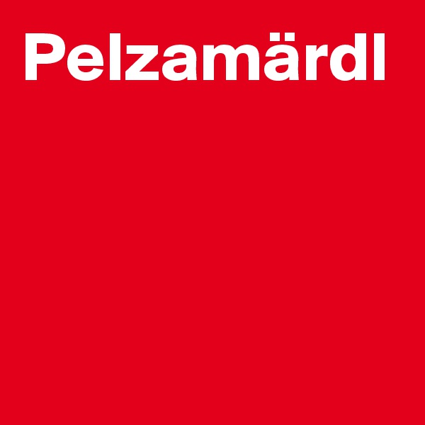 Pelzamärdl