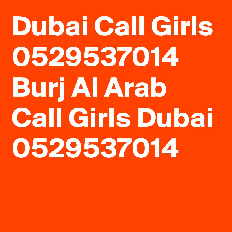 Dubai Call Girls 0529537014 Burj Al Arab Call Girls Dubai 0529537014