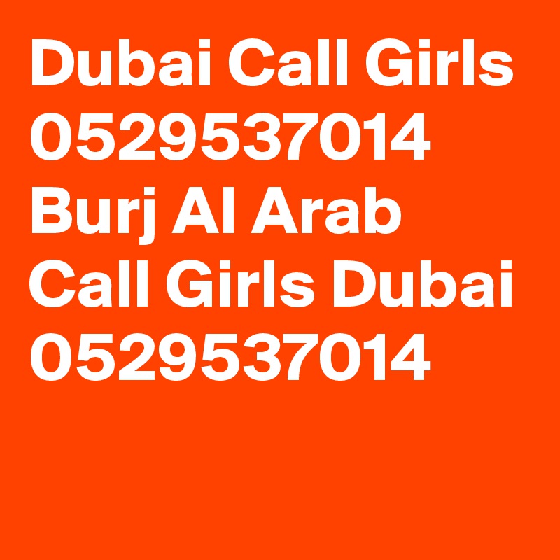 Dubai Call Girls 0529537014 Burj Al Arab Call Girls Dubai 0529537014